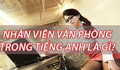 Nhân Viên Văn Phòng Đọc Tiếng Anh Là Gì